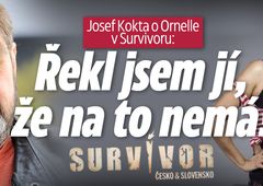 Josef Kokta o účasti Ornelly v Survivoru: Řekl jsem jí, že na to nemá!