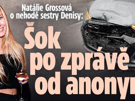 Natálie Grossová o nehodě své sestry Denisy: Šok po zprávě od anonyma! 