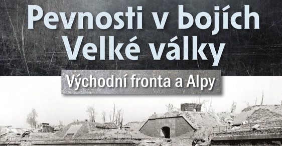 Boje o pevnosti Velké války: Na východní frontě a v Alpách umírali i Češi