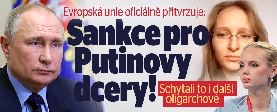 Evropská unie na sankční seznam přidala Putinovy dcery
